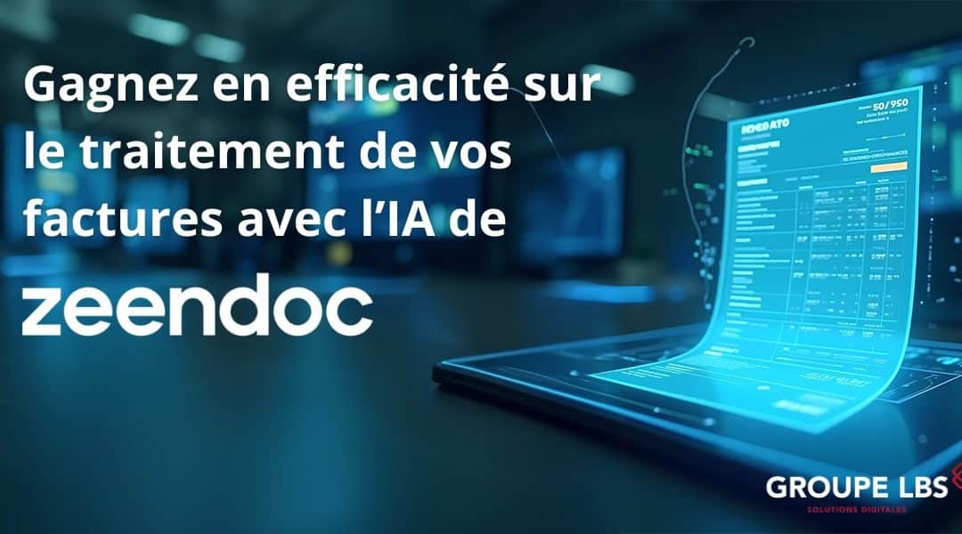 Zeendoc passe à l&rsquo;IA pour mieux gérer les factures
