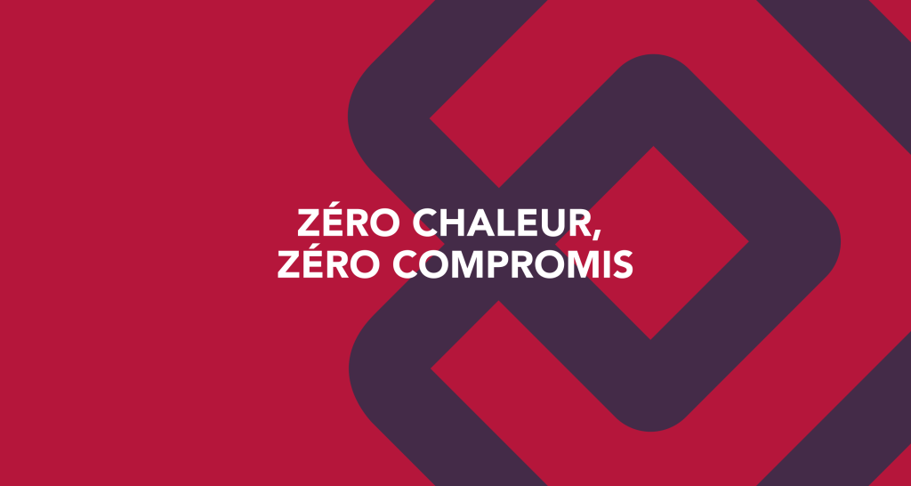 Technologie Zéro Chaleur : plus de fiabilité, moins de pannes et une meilleure longévité
