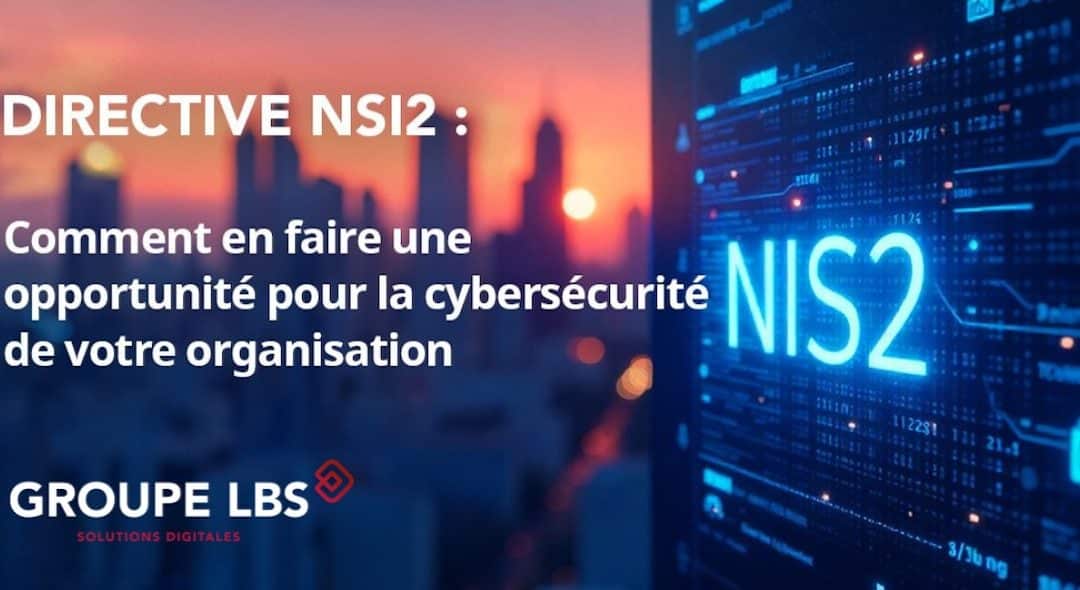 Directive NIS2 : comment en faire une opportunité pour la cybersécurité ?